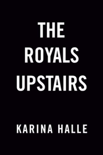Cover for Karina Halle · The Royals Upstairs (Taschenbuch) (2024)