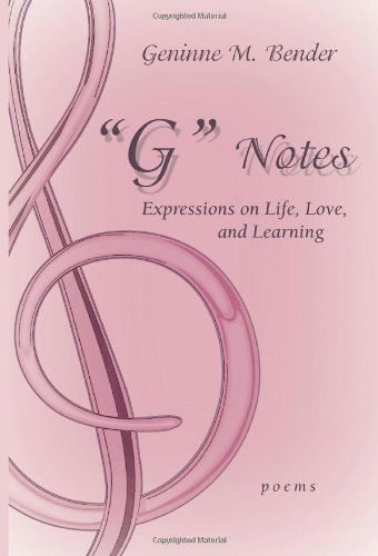 Cover for Geninne Bender · &quot;G&quot; Notes: Expressions on Life, Love, and Learning (Paperback Book) (2007)