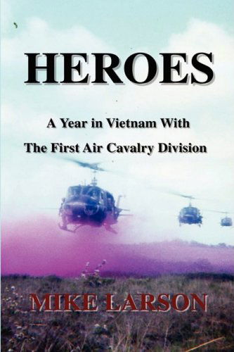 Cover for Michael Larson · Heroes: a Year in Vietnam with the First Air Cavalry Division (Paperback Book) (2008)