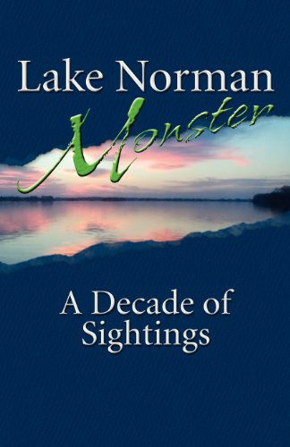 Lake Norman Monster: a Decade of Sightings - Matthew Myers - Książki - May 4th Productions, Incorporated - 9780615670218 - 12 lipca 2012