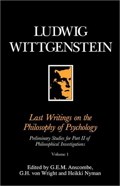 Cover for Wittgenstein, Ludwig (Philosopher) · Last Writings on the Phiosophy of Psychology: Preliminary Studies for Part II of Philosophical Investigations, Volume 1 (Paperback Bog) (1990)