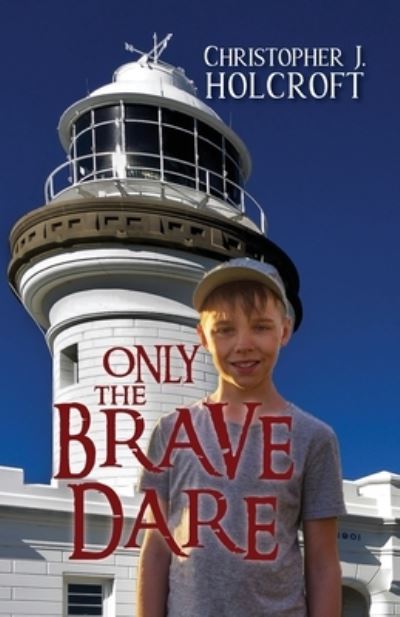 Cover for Christopher J Holcroft · Only the Brave Dare (Paperback Book) [3rd Revised edition] (2022)