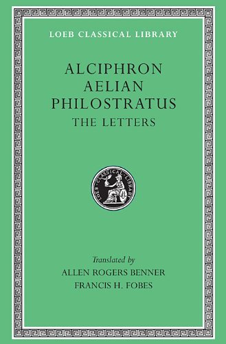 Cover for Alciphron · Alciphron. Aelian. Philostratus: The Letters - Loeb Classical Library (Hardcover Book) (1949)