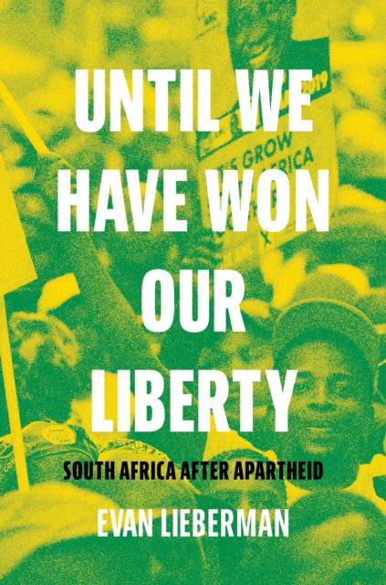 Until We Have Won Our Liberty: South Africa after Apartheid - Evan Lieberman - Livros - Princeton University Press - 9780691203218 - 24 de setembro de 2024