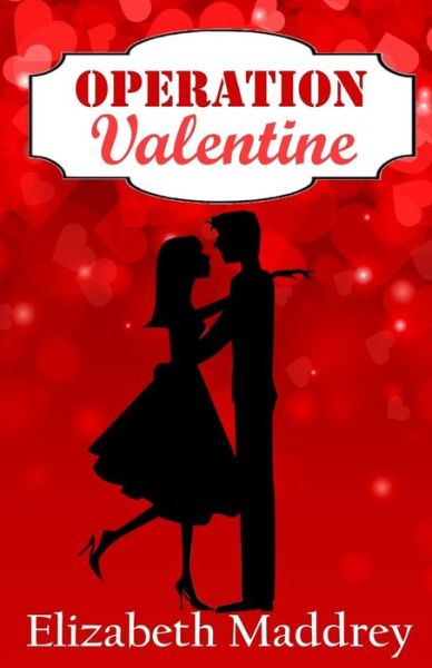 Operation Valentine - Elizabeth Maddrey - Books - Janotima Books - 9780692631218 - January 28, 2016