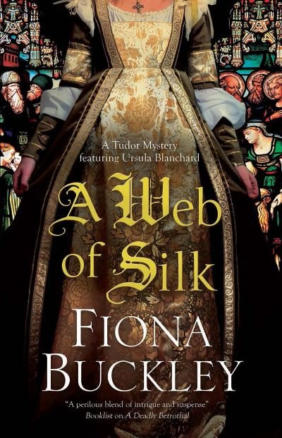 Cover for Fiona Buckley · A Web of Silk - A Tudor mystery featuring Ursula Blanchard (Hardcover Book) [Main - Large Print edition] (2019)