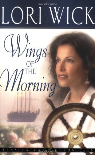 Cover for Lori Wick · Wings of the Morning (Kensington Chronicles, Book 2) (Paperback Book) [Repack edition] (2004)