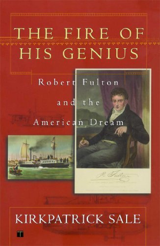 Cover for Kirkpatrick Sale · The Fire of His Genius: Robert Fulton and the American Dream (Paperback Book) (2002)