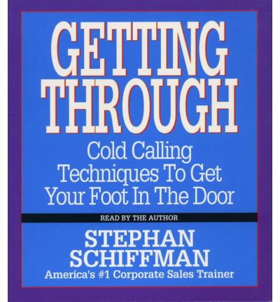 Cover for Stephan Schiffman · Getting Through: Cold Calling Techniques to Get Your Foot in the Door (Audiobook (CD)) [Abridged edition] (1999)