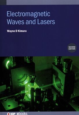 Cover for Kimura, Wayne D (STI Optronics Inc, USA) · Electromagnetic Waves and Lasers (Second Edition) - IOP ebooks (Gebundenes Buch) (2020)