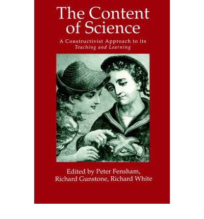 Cover for Australia. Peter J. Fensham; Richard F. Gunstone; Richard T. White all of Monash University · The Content Of Science: A Constructivist Approach To Its Teaching And learning (Paperback Book) (1994)