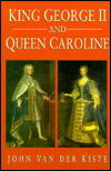 Cover for John van der Kiste · King George II and Queen Caroline (Gebundenes Buch) (2013)