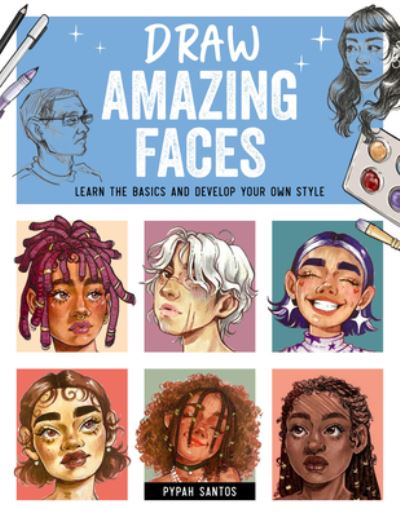 Cover for Pypah Santos · Draw Amazing Faces: Learn the Basics and Develop Your Own Style (Paperback Book) (2024)