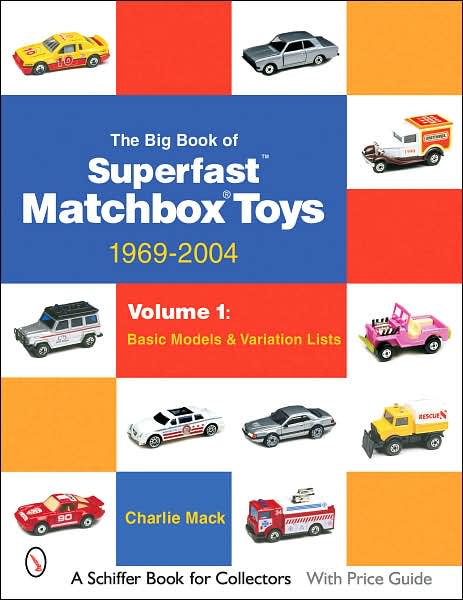 Cover for Charlie Mack · The Big Book of Matchbox Superfast Toys: 1969-2004: Volume 1: Basic Models &amp; Variation Lists (Paperback Book) (2005)