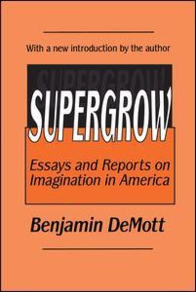 Cover for Benjamin DeMott · Supergrow: Essays and Reports on Imagination in America (Paperback Book) [New edition] (2003)
