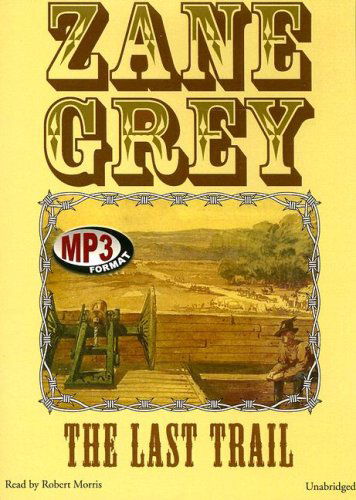 Cover for Zane Grey · The Last Trail: Library Edition (Audiobook (CD)) [Mp3 Una edition] (1996)