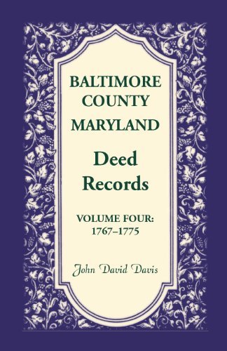 Baltimore County, Maryland, Deed Records, Volume 4: 1767-1775 - John Davis - Books - Heritage Books - 9780788406218 - February 1, 2013