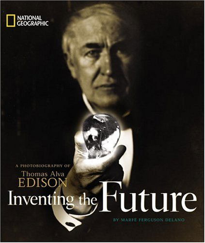 Cover for Marfe Ferguson Delano · Inventing the Future: A Photobiography of Thomas Alva Edison - Photobiography S. (Hardcover Book) (2002)