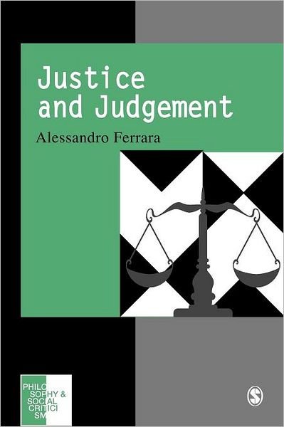 Cover for Alessandro Ferrara · Justice and Judgement: The Rise and the Prospect of the Judgement Model in Contemporary Political Philosophy - Philosophy and Social Criticism series (Taschenbuch) (1999)