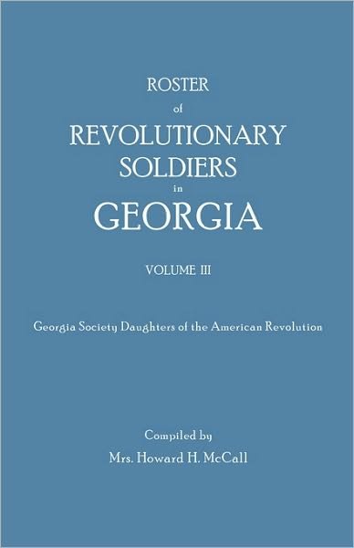Cover for Mrs Howard H Mccall · Roster of Revolutionary Soldiers in Georgia. Volume Iii. Georgia Society Daughters of the American Revolution (Taschenbuch) (2010)