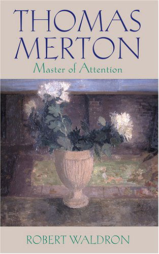 Cover for Robert Waldron · Thomas Merton: Master of Attention: an Exploration of Prayer (Paperback Book) [First edition] (2008)