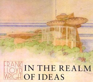 Cover for Pfeiffer · Frank Lloyd Wright: In the Realm of Ideas (Hardcover bog) (1988)
