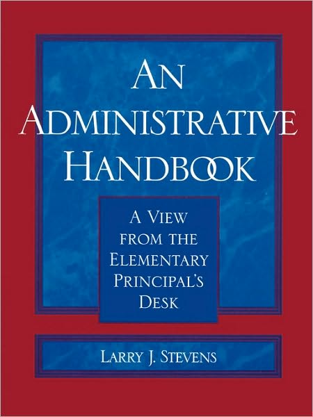 Cover for Larry J. Stevens · An Administrative Handbook: A View from the Elementary Principal's Desk (Paperback Book) (2001)