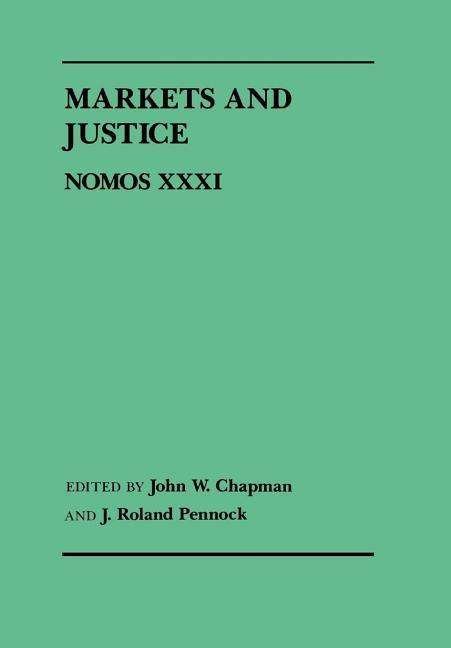Cover for Michael Chapman · Markets and Justice: Nomos XXXI - NOMOS - American Society for Political and Legal Philosophy (Hardcover Book) (1989)