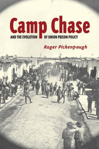 Cover for Roger Pickenpaugh · Camp Chase and the Evolution of Union Prison Policy (Paperback Book) (2018)