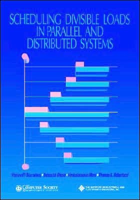 Cover for Bharadwaj, Veeravalli (Concordia University, Montreal, Canada) · Scheduling Divisible Loads in Parallel and Distributed Systems - Systems (Paperback Book) (1996)