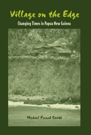 Cover for Michael French Smith · Village on the Edge: Changing Times in Papua New Guinea (Hardcover Book) (2002)