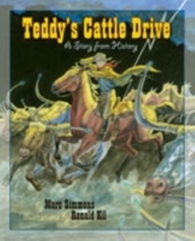 Teddy's Cattle Drive: A Story from History - Marc Simmons - Books - University of New Mexico Press - 9780826339218 - November 30, 2005