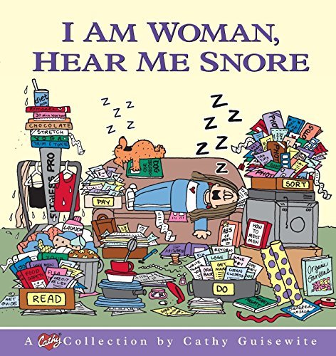 Cover for Cathy Guisewite · I Am Woman, Hear Me Snore: a Cathy Collection (Paperback Book) [Original edition] (1998)