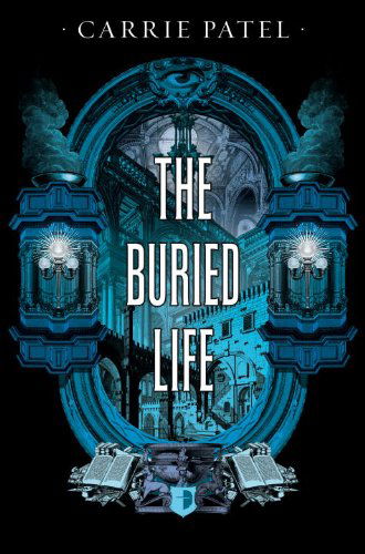 Cover for Carrie Patel · The Buried Life: Recoletta Book 1 - The Recoletta (Paperback Book) (2015)