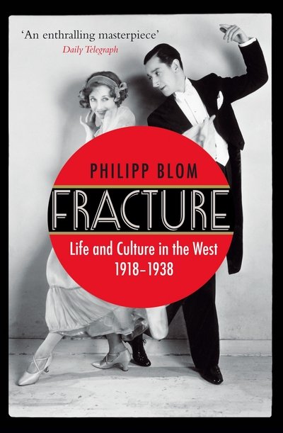 Cover for Philipp Blom · Fracture: Life and Culture in the West, 1918-1938 (Pocketbok) [Main edition] (2017)