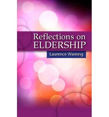 Cover for Laurence Wareing · Reflections on Eldership: Insights from Practising Elders (Paperback Book) (2014)