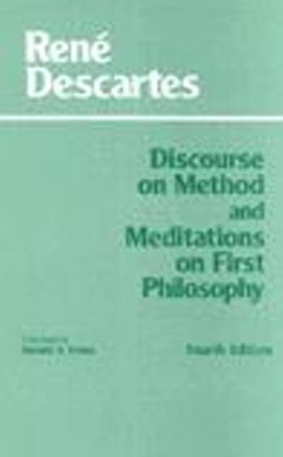 Cover for Ren Descartes · Discourse on Method and Meditations on First Philosophy - Hackett Classics (Hardcover Book) [Fourth Edition,4 edition] (1999)