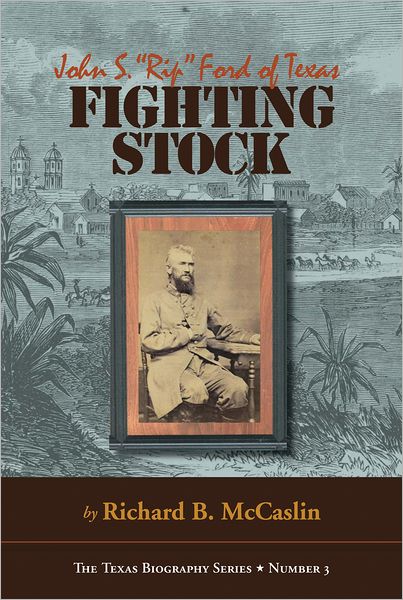 Cover for Richard B. McCaslin · Fighting Stock: John S. &quot;&quot;Rip&quot;&quot; Ford of Texas (Hardcover Book) (2011)