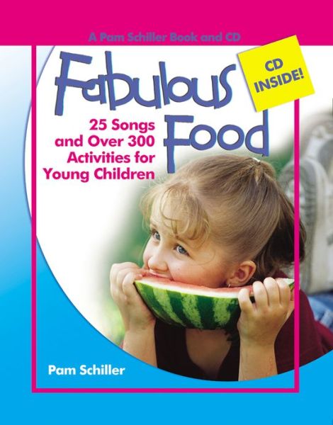 Fabulous Food: 25 Songs and over 300 Activities for Young Children (Pam Schiller Theme Series) - Pam Schiller - Książki - Gryphon House - 9780876590218 - 1 lipca 2006