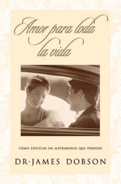 Cover for James Dobson · Amor Para Toda La Vida (Taschenbuch) (1992)