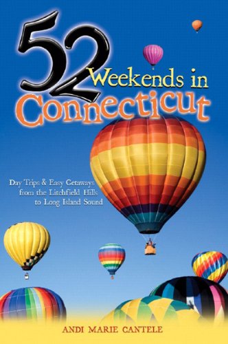 Cover for Andi Marie Cantele · 52 Weekends in Connecticut: Day Trips &amp; Easy Getaways from the Litchfield Hills to Long Island Sound (Paperback Book) (2007)