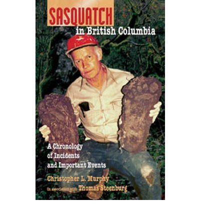 Cover for Christopher L. Murphy · Sasquatch in British Columbia: A Chronology of Incidents &amp; Important Events (Paperback Book) (2012)