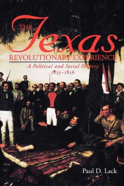 Cover for Paul D. Lack · The Texas Revolutionary Experience: A Political and Social History (Paperback Book) (1996)