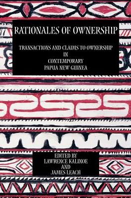 Cover for Lawrence Kalinoe · Rationales of Ownership: Transactions and Claims to Ownership in Contemporary Papua New Guinea (Paperback Book) (2004)