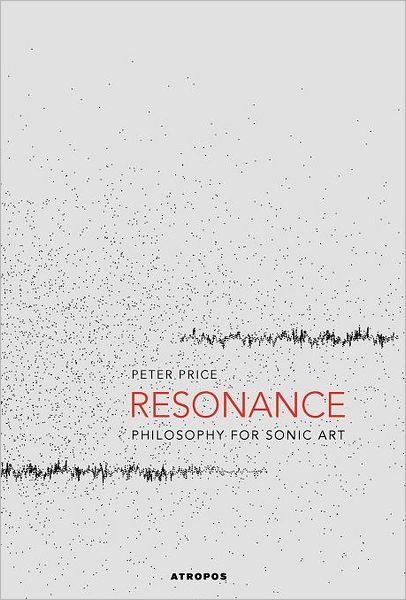 Cover for Price, Peter (Northern Arizona University) · Resonance: Philosophy for Sonic Art (Hardcover Book) (2011)