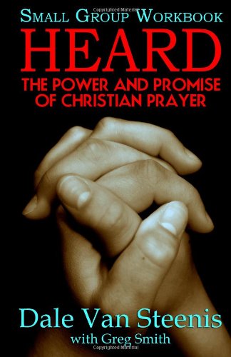 Cover for Dale Van Steenis · Heard: Small Group Workbook: the Power and Promise of Christian Prayer (Paperback Book) (2011)