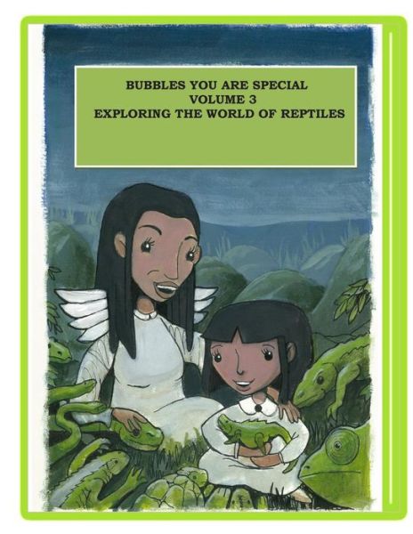 Bubbles You Are Special Volume 3: Exploring the World of Reptiles - Norma Jean - Bøker - Norma B Gangaram - 9780986703218 - 5. juni 2013