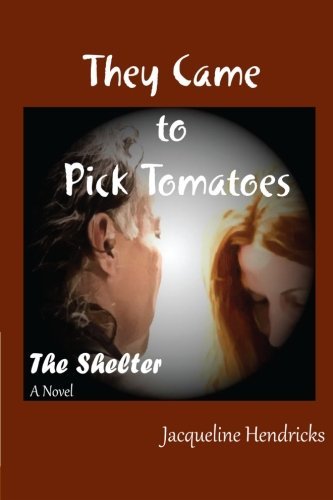 Cover for Ms. Jacqueline Hendricks · They Came to Pick Tomatoes, the Shelter (Volume 1) (Paperback Book) (2014)