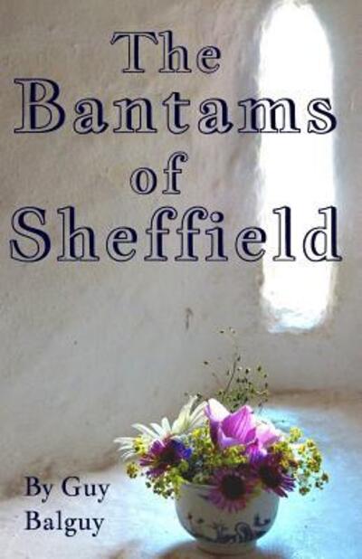 Cover for Guy Balguy · The Bantams of Sheffield (Paperback Book) (2016)