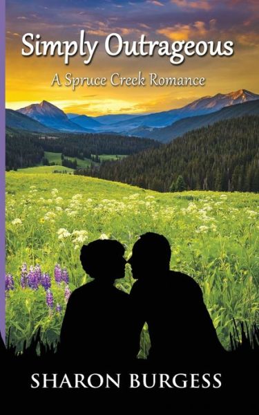 Cover for Burgess Sharon · Simply Outrageous : A Spruce Creek Romance (Paperback Book) (2017)